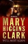 We'll Meet Again Clark Mary Higgins