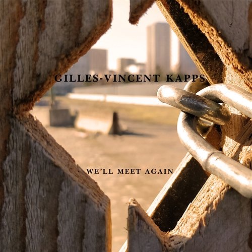 We'll Meet Again Gilles-Vincent Kapps
