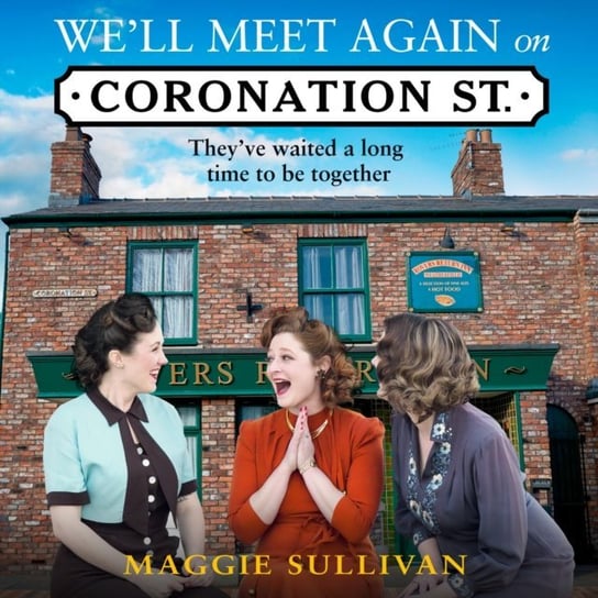 We'll Meet Again on Coronation Street Sullivan Maggie