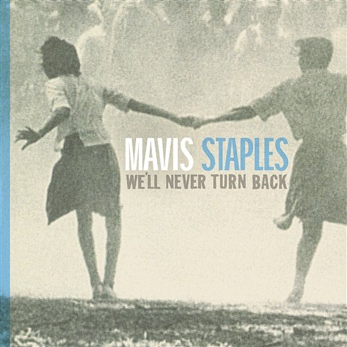 We'll Never Turn Back Mavis Staples