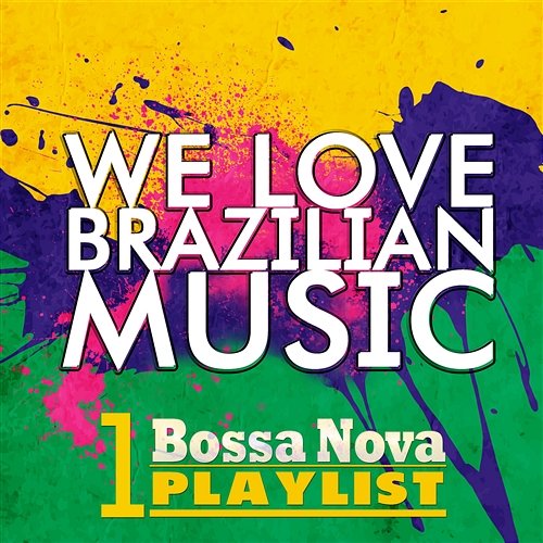 We Love Brazilian Music, Vol. 1: The Bossa Nova Playlist Various Artists