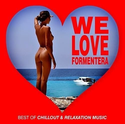 We Love Formentera. Best Of Chillout & Relaxation Music Various Artists