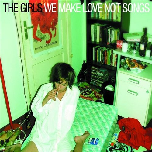We Make Love Not Songs The Girls