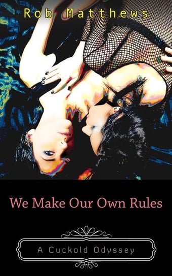 We Make Our Own Rules Matthews Rob