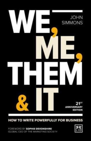 We, Me, Them & It: How to write powerfully for business Simmons John