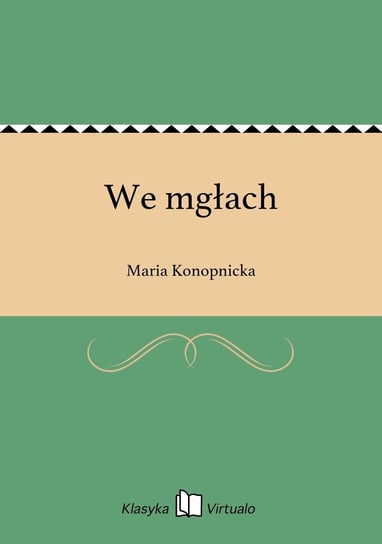 We mgłach Konopnicka Maria