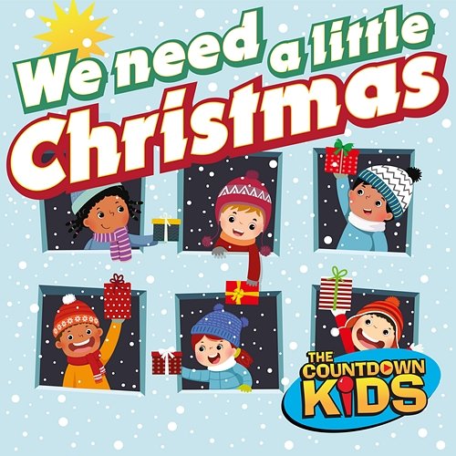 We Need a Little Christmas! (Holiday Hits for Kids) The Countdown Kids