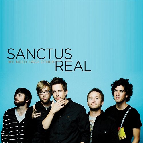 We Need Each Other Sanctus Real
