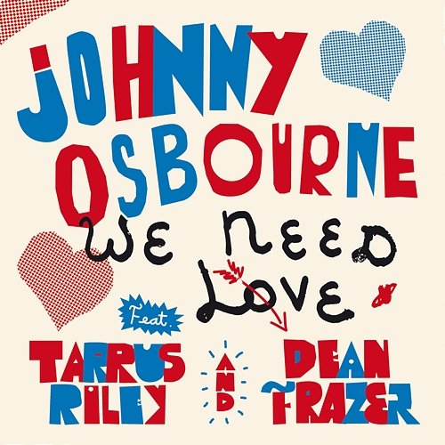 We Need Love Dean Fraser, Johnny Osbourne feat. Tarrus Riley