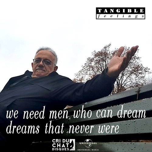 We Need Men Who Can Dream Dreams That Never Were Tangible Feelings