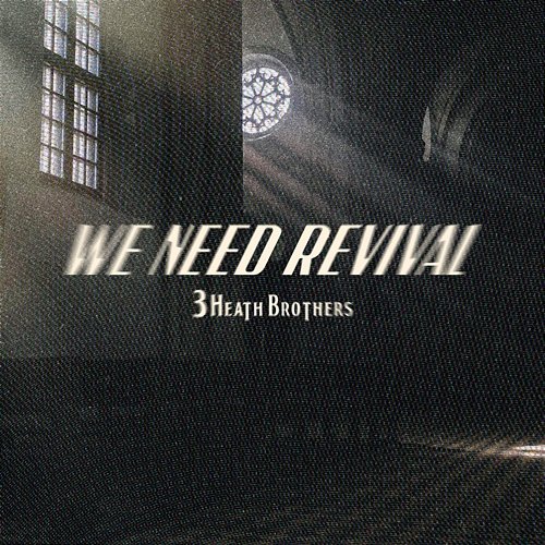 We Need Revival 3 Heath Brothers