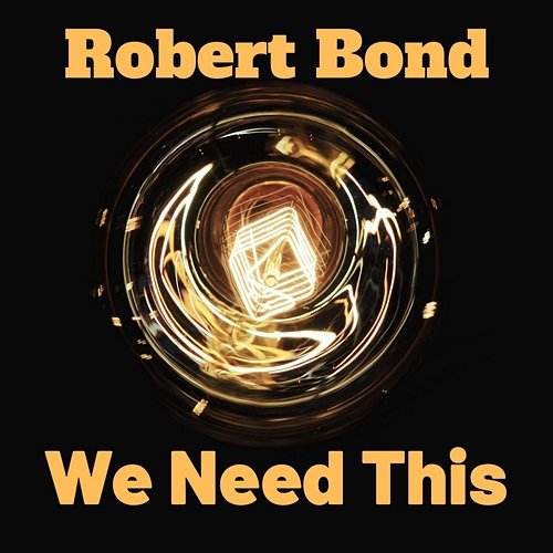 We Need This Robert Bond