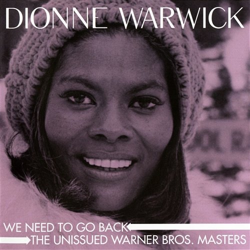 We Need to Go Back: The Unissued Warner Bros. Masters Dionne Warwick