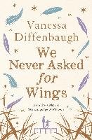We Never Asked for Wings Diffenbaugh Vanessa