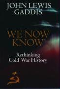 We Now Know: Rethinking Cold War History Gaddis John Lewis