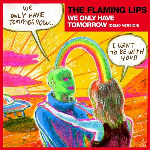 We Only Have Tomorrow (Demo Version) The Flaming Lips