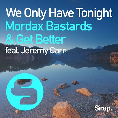 We Only Have Tonight Mordax Bastards, Get Better feat. Jeremy Carr