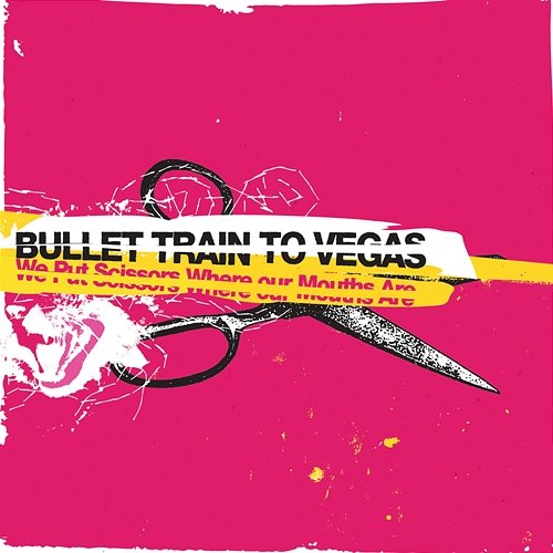 We Put Scissors Where Our Mouths Are Bullet Train To Vegas