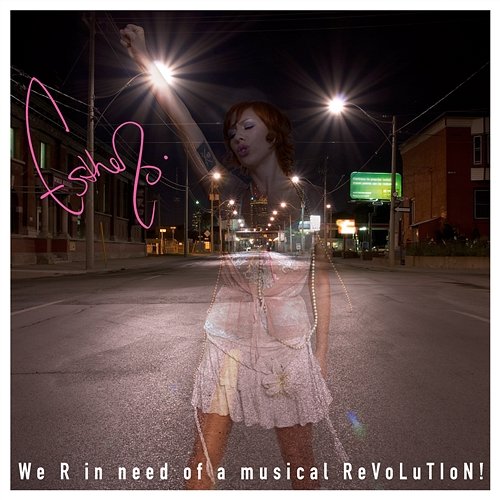 We R In Need Of A Musical ReVoLuTIoN! Esthero