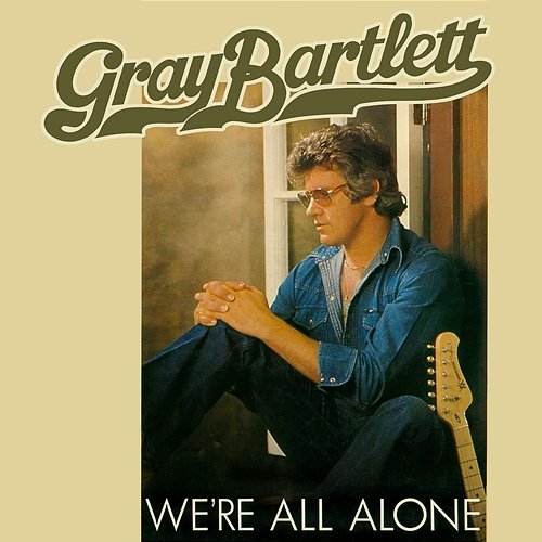 We're All Alone Gray Bartlett
