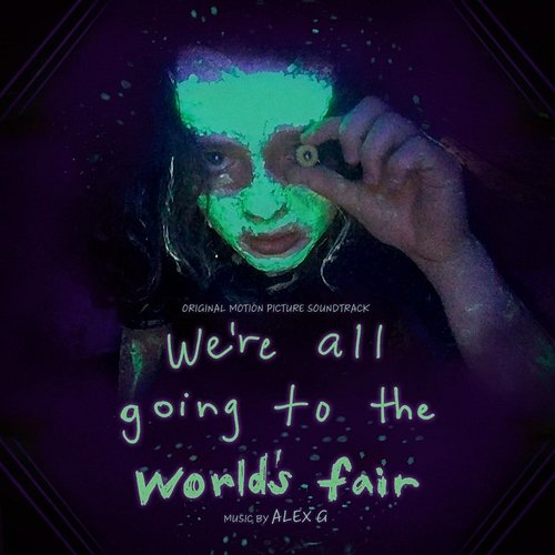 We're All Going to the World's Fair (Original Motion Picture Soundtrack) Alex G