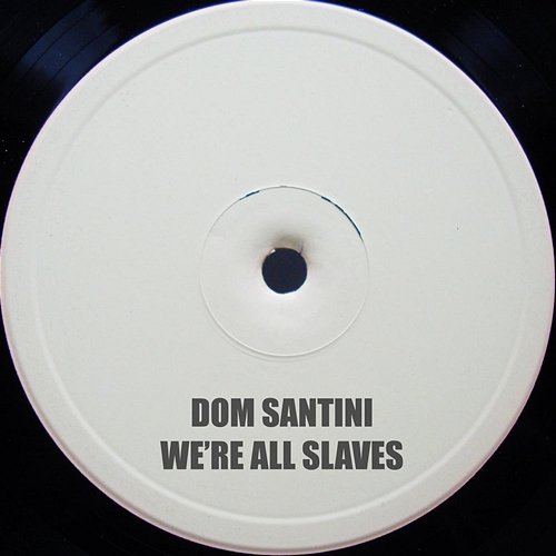 We're All Slaves Dom Santini
