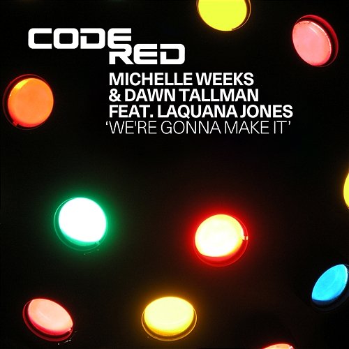 We're Gonna Make It Michelle Weeks & Dawn Tallman featuring Laquana Jones