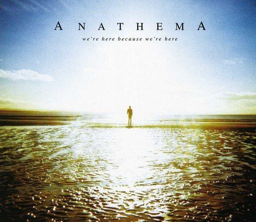 wE're Here Because We're Here Anathema