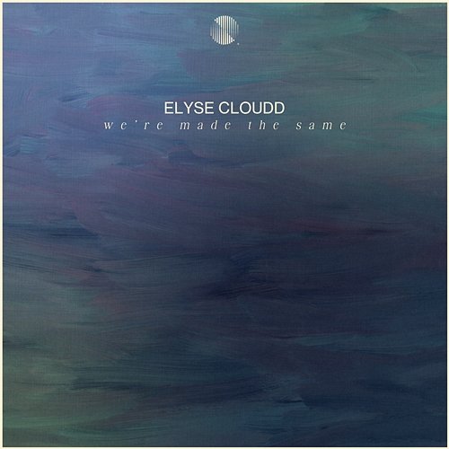We're Made The Same Elyse Cloudd