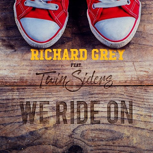 We Ride On Richard Grey feat. Twinsiders
