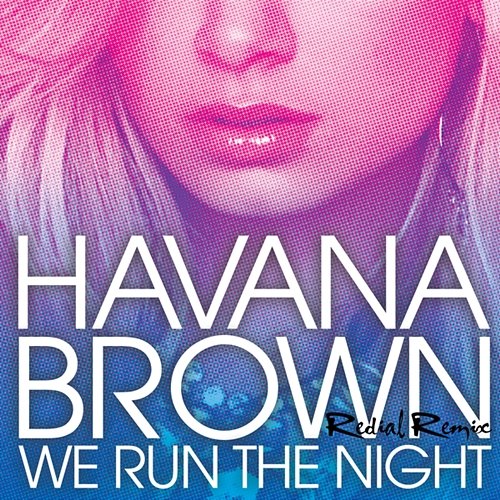 We Run The Night Havana Brown