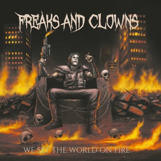 We Set The World On Fire Freaks And Clowns