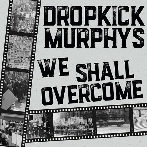 We Shall Overcome Dropkick Murphys