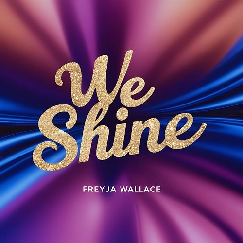 We Shine Freyja Wallace