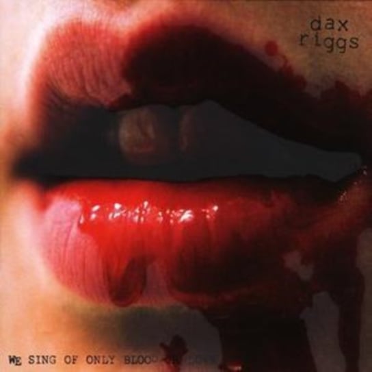 We Sing of Only Blood Or Love Dax Riggs
