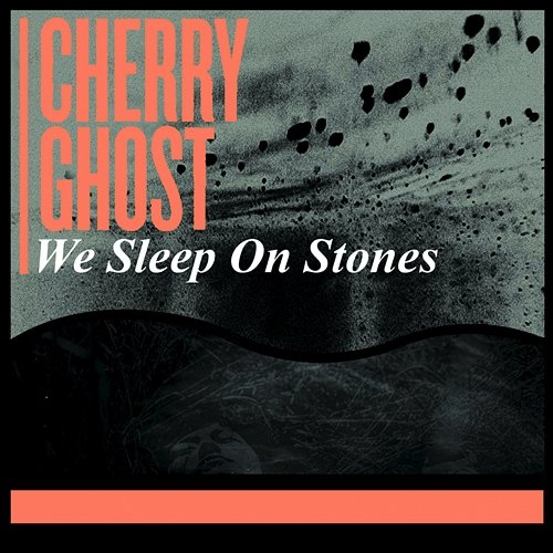 We Sleep On Stones Cherry Ghost
