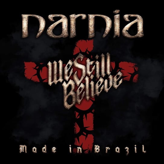 We Still Believe. Made In Brazil Narnia
