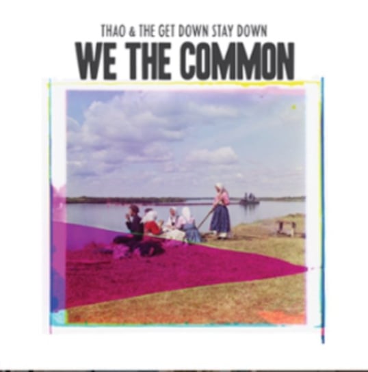 We The Common Thao and the Get Down Stay Down