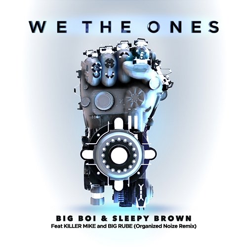 We The Ones Big Boi, Sleepy Brown feat. Killer Mike, Big Rube
