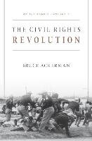 We the People, Volume 3: the Civil Rights Revolution Ackerman Bruce