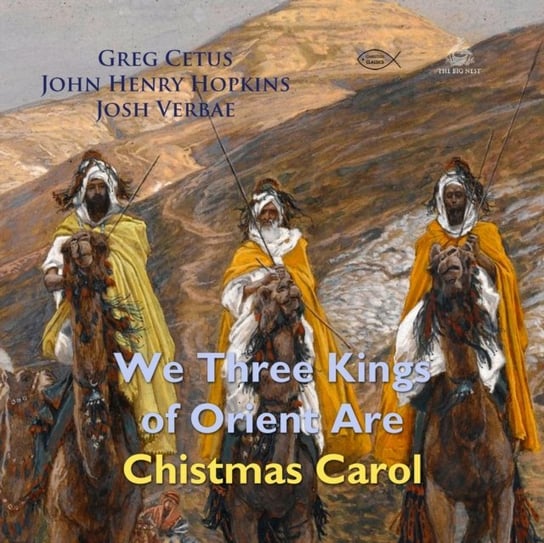 We Three Kings of Orient Christmas Carol John Henry Hopkins, Cetus Greg