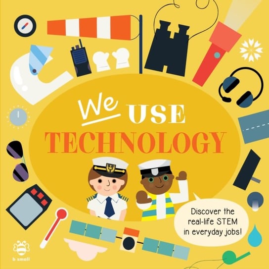 We Use Technology Board Book: Discover the Real-Life Stem in Everyday Jobs! Kim Hankinson