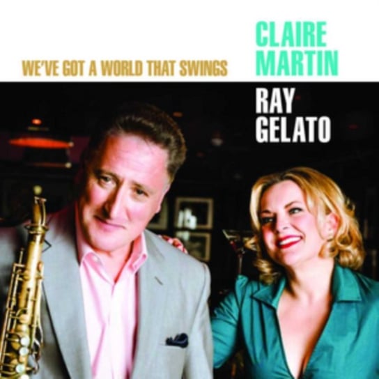 We've Got a World That Swings Claire Martin & Roy Gelato