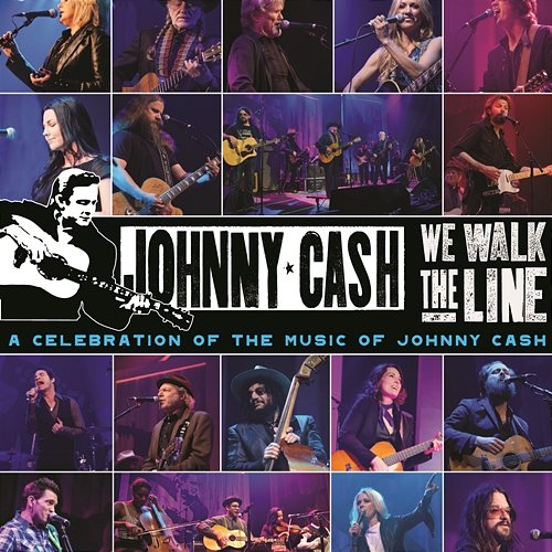 We Walk The Line: A Celebration of the Music of Johnny Cash Various Artists