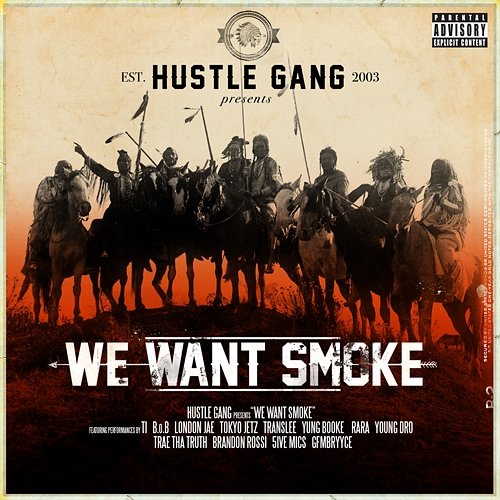 We Want Smoke Hustle Gang feat. T.I., B.o.B, London Jae, Tokyo Jetz, Translee, Yung Booke, Rara, Young Dro, Trae Tha Truth, Brandon Rossi, 5ive Mics, GFMBRYYCE