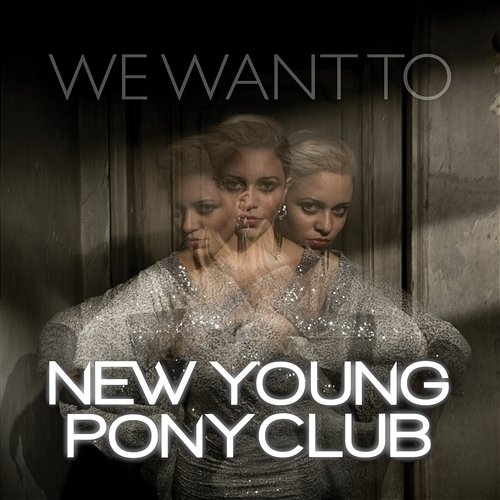 We Want To New Young Pony Club