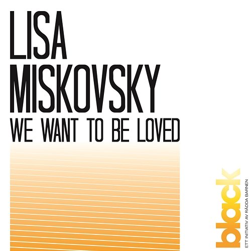 We Want To Be Loved Lisa Miskovsky