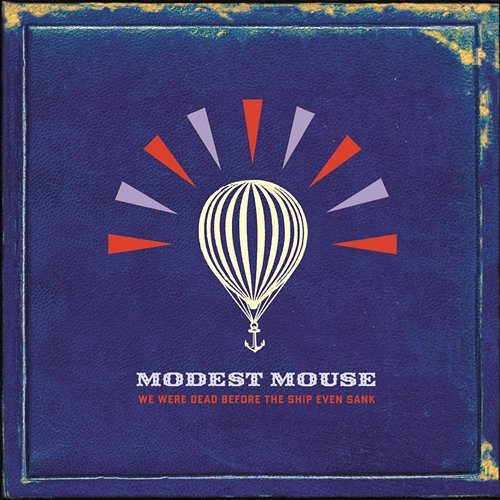 We Were Dead Before The Ship Even Sank Modest Mouse