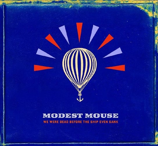 We Were Dead Before The Ship Sank Modest Mouse