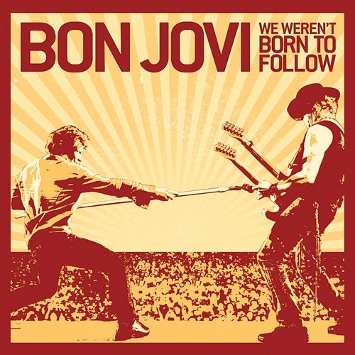 We Weren't Born To Follow Bon Jovi